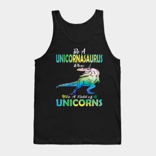 Be a unicornasaurus rex in a field full of unicorns cute gift idea Tank Top